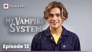 My Vampire System | Long Episode 12 - The Girl I Rescued Has a Secret Crush on Me? | Pocket FM