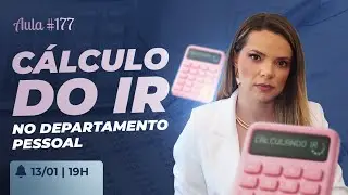 Aula #177 - CÁLCULO DO IR NO DEPARTAMENTO PESSOAL