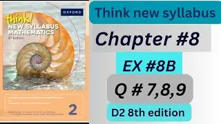 Q 7,8,9 Ex 8B D2 8th edition O level Think new syllabus @Rubab _ EasyMaths
