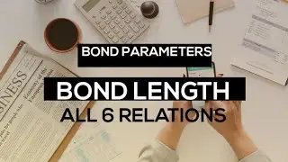 BOND PARAMETERS 1/ Bond length all relations with explanations