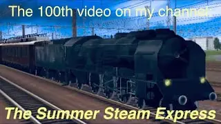 100th vid on my channel: The Summer Steam Express-An Original Composition (Trainz 2 Vid; read desc)