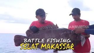 [FULL] BATTLE FISHING SELAT MAKASSAR | MANCING MANIS STRIKE BACK (03/06/23)