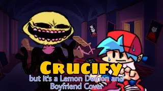 Crucify but it's a Lemon Demon and Boyfriend cover - Friday Night Funkin'