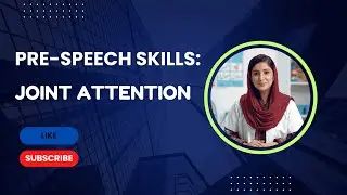 Pre-speech Skills: Joint Attention - A Key to Milestone 
