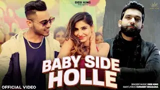 Baby Side Holle (Official Video) | Desi King | Gurmeet Bhadana | Sana Sultan | New Haryanvi Song