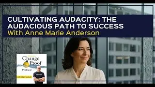 Cultivating Audacity: The Audacious Path To Success With Anne Marie Anderson