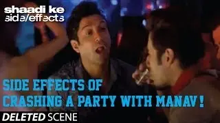 Shaadi Ke Side Effects Deleted Scene - Side Effects of crashing a party with Manav