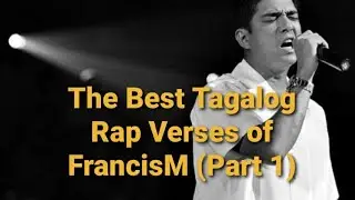 The Best Tagalog Rap Verses of FrancisM (Part 1) #FrancisMagalona #MasterRapper #KingOfPinoyRap
