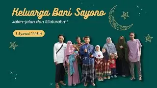 Keluarga Bani Sayono | Jalan-jalan dan Silaturahmi | Hanun Bersaudara