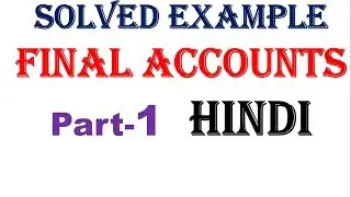 Final Accounts Problem with Solved Example in Hindi | part 1 | Book keeping and Accounts Lectures #6
