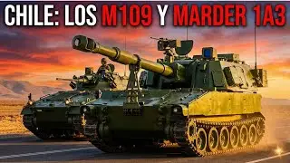 &iexcl;El Poder Militar de Chile al M&Aacute;XIMO! M109 y Marder 1A3 MUESTRAN sus modernizaciones &Eacute;PICAS