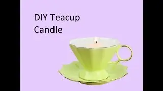 DIY Tea Cup Candle