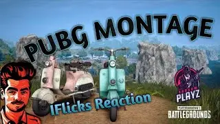 When iFlicks reacted to my montage video / Pubg PC Montage