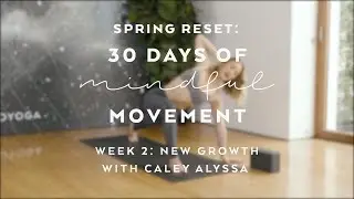 Day 11: Balancing Yoga Flow with Caley Alyssa - Spring Reset: 30 Days of Mindful Movement