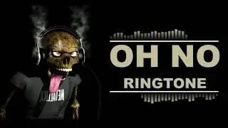 OH NO OH NO  RINGTONE /DOWNLOAD LINK /CRAZY RINGTONE