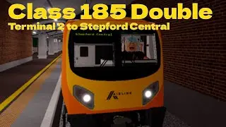 ROBLOX Stepford County Railway | Class 185 | Terminal 2 to Stepford Central