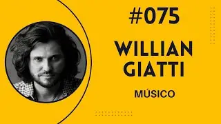 #075 - Willian Giatti - M&uacute;sico