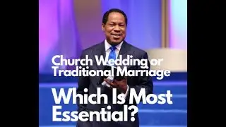 IS CHURCH WEDDING NECESSARY OR NOT AFTER TRADITIONAL MARRIAGE BY PASTOR CHRIS OYAKHILOME