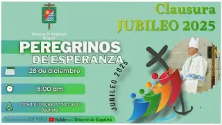 EUCARISTÍA CIERRE AÑO JUBILAR 2025 - Parte 1