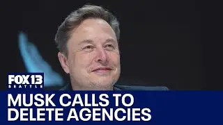Elon Musk calls to delete entire US government agencies