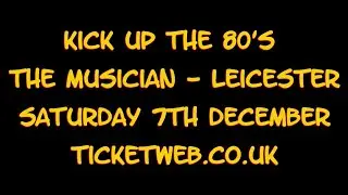 Kick Up The 80s The Musician Leicester Saturday 7th December 2024