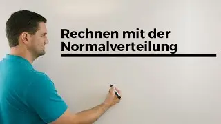 Rechnen mit der Normalverteilung, Anschaulich, Stochastik, Gau&szlig;-Verteilung, Mathe by Daniel Jung