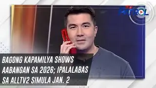 Bagong Kapamilya shows aabangan sa 2026; ipalalabas sa ALLTV2 simula Jan. 2 | TV Patrol