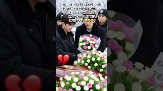 YOU&rsquo;LL NEVER LEAVE OUR HEART YU MENGLONG 🕯️XIAO ZHAN AND WANGYIBO AT HIS FUNERAL 😭😭🥺#yumenglong