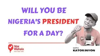I'll Only Be Nigeria's President To Get Rich [EP. 9] Vox Wahala