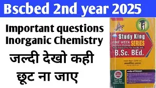 Bscbed 2nd year Inorganic Chemistry important questions 2025 | Bscbed 2nd year exam paper 2025