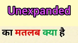 Unexpanded meaning in hindi | unexpanded ka matlab kya hota hai | word meaning in hindi