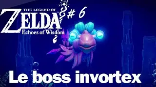 Le boss Invortex The Legend of Zelda Echoes of Wisdom #6