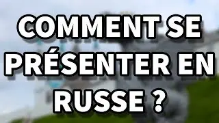Comment se présenter en russe ?