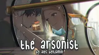 Nightcore - The Arsonist (Alec Benjamin)