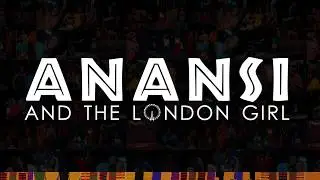 Project 1957 Presents: Anansi & The London Girl (2017)(4K)