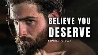 BELIEVE YOU DESERVE : [Best Motivational Video]