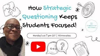 How Strategic Questioning Keeps Students Focused!
