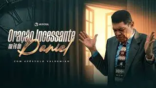 ORAÇÃO INCESSANTE NA FÉ DE DANIEL 28/01/26 - APÓSTOLO VALDEMIRO SANTIAGO