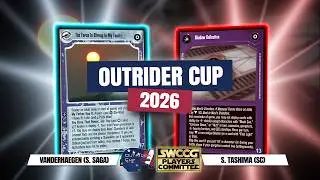 Star Wars CCG: 2026 Outrider Cup S. Tashima (SC) v. C. Vanderhaegen (S. Saga)