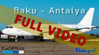 Full Video | Baku UBBB - Antalya LTAI | Airbus A320 Azerbaijan | Real Flight