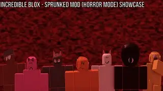 Roblox: Incredible Blox - Sprunked Mod (Horror Mode) Showcase