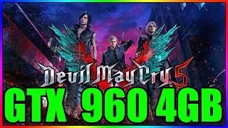 Devil May Cry 5 | Ultra to Low | GTX 960 4GB | i5 3350P