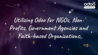 Utilizing Odoo for NGOs, Non-Profits, Government Agencies and Faith-based Organizations