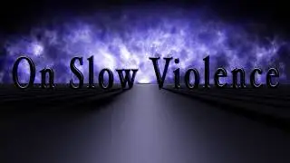 Andy Hurst  - On Slow Violence