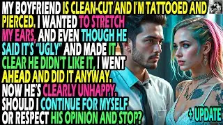 My Boyfriend Is Clean-Cut, And I&rsquo;m Tattooed And Pierced. I Wanted To Stretch My Ears, And Even Th...