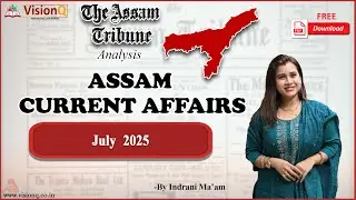 July Assam Current Affairs | Assam Tribune Analysis | APSC / Assam State Govt Exams