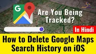 How to Delete Google Maps Search History in iPhone/iPad (2021) In Hindi