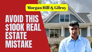 $100K Real Estate Mistake in Morgan Hill | Bay Area Housing Market July 2023 | Nagaraj Annaiah
