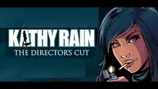 Kathy Rain: Director's Cut. [PC - Clifftop Games, Raw Fury]. (2021). Edited Playthrough.