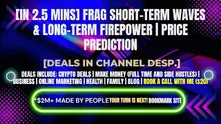 [In 2.5 mins] FRAG Short-Term Waves & Long-Term Firepower | Price Prediction [Crypto Deals In Desp.]